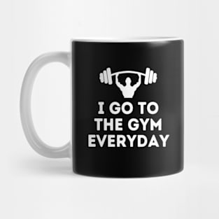 I Go To The Gym Everyday Mug